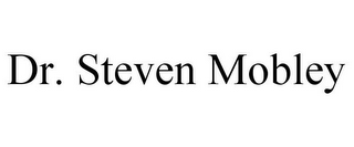 DR. STEVEN MOBLEY