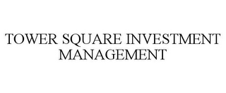 TOWER SQUARE INVESTMENT MANAGEMENT