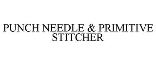 PUNCH NEEDLE & PRIMITIVE STITCHER