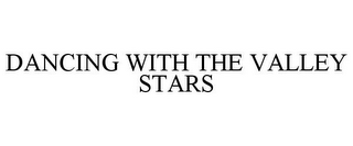 DANCING WITH THE VALLEY STARS