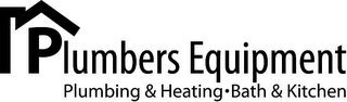 PLUMBERS EQUIPMENT PLUMBING & HEATING · BATH & KITCHEN