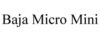 BAJA MICRO MINI