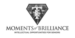 TE MOMENTS OF BRILLIANCE INTELLECTUAL OPPORTUNITIES FOR SENIORS