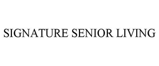 SIGNATURE SENIOR LIVING