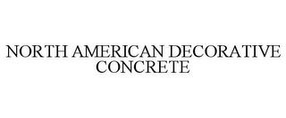 NORTH AMERICAN DECORATIVE CONCRETE