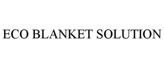 ECO BLANKET SOLUTION