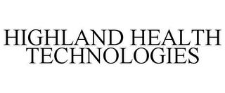 HIGHLAND HEALTH TECHNOLOGIES