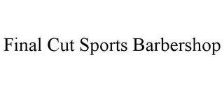 FINAL CUT SPORTS BARBERSHOP