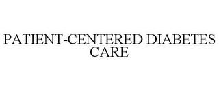 PATIENT-CENTERED DIABETES CARE