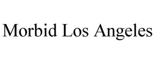 MORBID LOS ANGELES