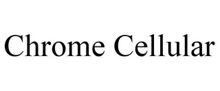 CHROME CELLULAR
