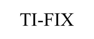 TI-FIX