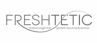 FRESHTETIC MEDICAL WEIGHT LOSS AESTHETICFACE & BODY SERVICES