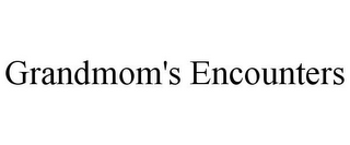 GRANDMOM'S ENCOUNTERS