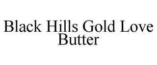 BLACK HILLS GOLD LOVE BUTTER