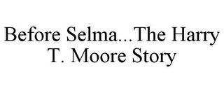 BEFORE SELMA...THE HARRY T. MOORE STORY