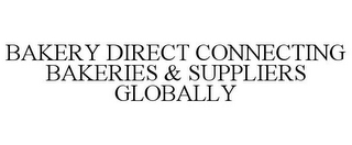 BAKERY DIRECT CONNECTING BAKERIES & SUPPLIERS GLOBALLY