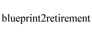 BLUEPRINT2RETIREMENT