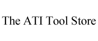 THE ATI TOOL STORE