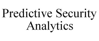 PREDICTIVE SECURITY ANALYTICS