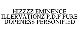 HIZZZZ EMINENCE ILLERVATIONZ P.D.P PUREDOPENESS PERSONIFIED