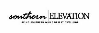 SOUTHERN|ELEVATION LIVING SOUTHERN WHILE DESERT DWELLING