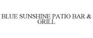 BLUE SUNSHINE PATIO BAR & GRILL
