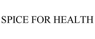 SPICE FOR HEALTH