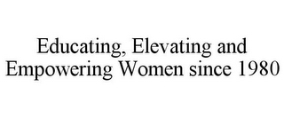 EDUCATING, ELEVATING AND EMPOWERING WOMEN SINCE 1980