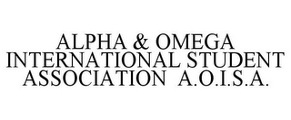 ALPHA & OMEGA INTERNATIONAL STUDENT ASSOCIATION A.O.I.S.A.