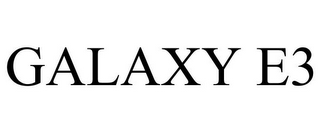 GALAXY E3