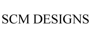 SCM DESIGNS