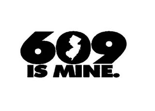 609 IS MINE.