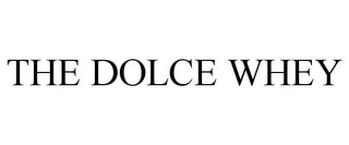 THE DOLCE WHEY