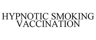HYPNOTIC SMOKING VACCINATION