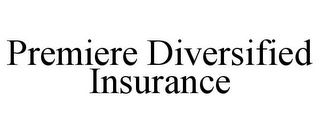 PREMIERE DIVERSIFIED INSURANCE