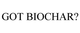 GOT BIOCHAR?