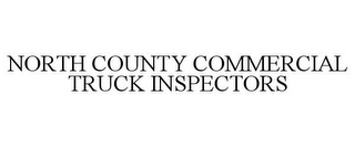 NORTH COUNTY COMMERCIAL TRUCK INSPECTORS