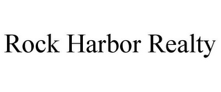 ROCK HARBOR REALTY