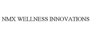 NMX WELLNESS INNOVATIONS