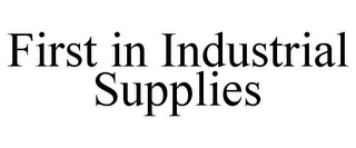 FIRST IN INDUSTRIAL SUPPLIES