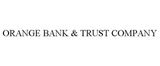 ORANGE BANK & TRUST COMPANY