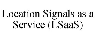 LOCATION SIGNALS AS A SERVICE (LSAAS)