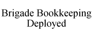 BRIGADE BOOKKEEPING DEPLOYED