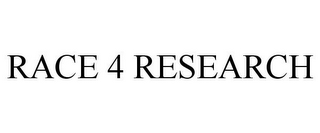 RACE 4 RESEARCH