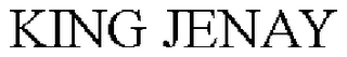 KING JENAY
