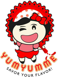 YUMYUMME SAVOR YOUR FLAVOR!