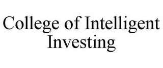 COLLEGE OF INTELLIGENT INVESTING