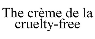 THE CRÈME DE LA CRUELTY-FREE