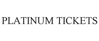 PLATINUM TICKETS